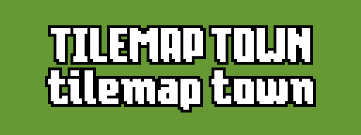 The video game name ‘Tilemap Town’ in uppercase and lowercase, set in Tilemap Sans Bold, a casual but legible, bold sans‐serif bitmap font, white with a black outline on a green background